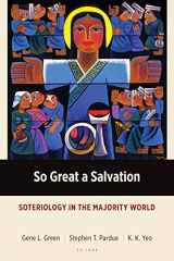 9781783683789-1783683783-So Great a Salvation: Soteriology in the Majority World (Majority World Theology)