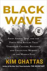 9781250131201-1250131200-Black Wave: Saudi Arabia, Iran, and the Forty-Year Rivalry That Unraveled Culture, Religion, and Collective Memory in the Middle East