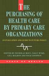 9780335209002-0335209009-The Purchasing Of Health Care Primary Care Organizations: An Evaluation and Guide to Future Policy (State of Health)