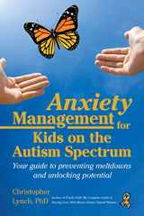 9781941765982-194176598X-Anxiety Management for Kids on the Autism Spectrum: Your Guide to Preventing Meltdowns and Unlocking Potential