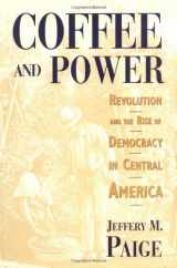9780674136489-0674136489-Coffee and Power: Revolution and the Rise of Democracy in Central America