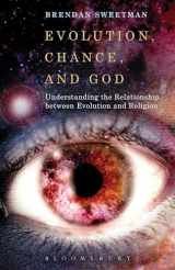9781628929850-1628929855-Evolution, Chance, and God: Understanding the Relationship between Evolution and Religion