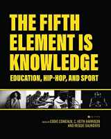 9781516592173-1516592174-The Fifth Element is Knowledge: Readings on Education, Hip-Hop, and Sport