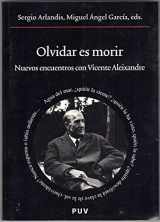 9788437078946-8437078946-Olvidar es morir: Nuevos encuentros con Vicente Aleixandre (Oberta) (Spanish Edition)