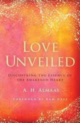 9781611808391-1611808391-Love Unveiled: Discovering the Essence of the Awakened Heart (The Journey of Spiritual Love)