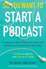 9780062936677-0062936670-So You Want to Start a Podcast: Finding Your Voice, Telling Your Story, and Building a Community That Will Listen