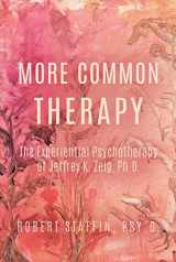9781934442692-1934442690-More Common Therapy: The Experiential Therapy of Jeffrey K. Zeig, Ph.D.