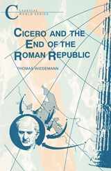 9781853991936-1853991937-Cicero and the End of the Roman Republic (Classical World)