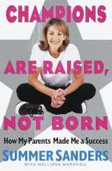 9780385334211-0385334214-Champions Are Raised, Not Born: How My Parents Made Me a Success