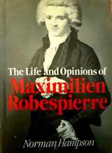 9780631162261-0631162267-The Life and Opinions of Maximilien Robespierre
