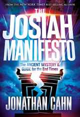 9781636413327-1636413323-The Josiah Manifesto: The Ancient Mystery & Guide for the End Times