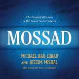 9781481509237-1481509233-Mossad: The Greatest Missions of the Israeli Secret Service