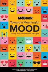 9781979412667-1979412669-Toward a Meaningful Mood: Turning Your Dark Moments into Light (Mebook)