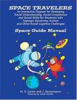 9781931282611-1931282617-Space Travelers An Interactive Program for Developing Social Understanding, Social Competence and Social Skills for Students with AS, Autism and Other Social Cognitive Challenges