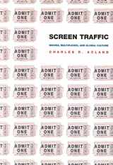 9780822331636-0822331632-Screen Traffic: Movies, Multiplexes, and Global Culture