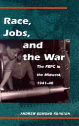 9780252025631-0252025636-Race, Jobs, and the War: The FEPC in the Midwest, 1941-46