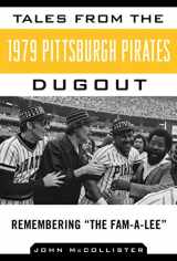 9781613216354-1613216351-Tales from the 1979 Pittsburgh Pirates Dugout: Remembering ?The Fam-A-Lee? (Tales from the Team)