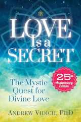 9781604152531-1604152532-Love Is a Secret: The Mystic Quest for Divine Love