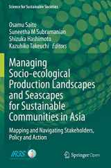 9789811511356-9811511357-Managing Socio-ecological Production Landscapes and Seascapes for Sustainable Communities in Asia: Mapping and Navigating Stakeholders, Policy and Action (Science for Sustainable Societies)