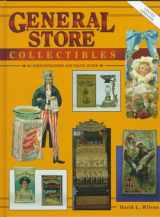 9780891455882-0891455884-General Store Collectibles: An Identification and Value Guide