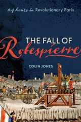 9780198715955-0198715951-The Fall of Robespierre: 24 Hours in Revolutionary Paris