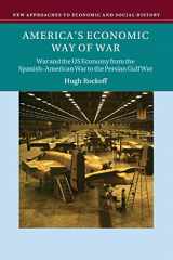 9780521676731-0521676738-America's Economic Way of War: War and the US Economy from the Spanish-American War to the Persian Gulf War (New Approaches to Economic and Social History)