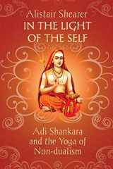 9781786770219-1786770210-In the Light of the Self: Adi Shankara and the Yoga of Non-dualism