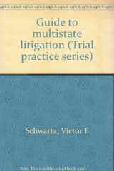 9780070557550-0070557551-Guide to multistate litigation (Trial practice series)