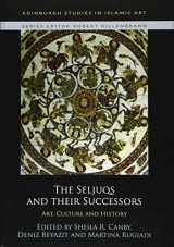 9781474450348-1474450342-The Seljuqs and their Successors: Art, Culture and History (Edinburgh Studies in Islamic Art)