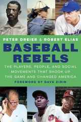 9781496217776-1496217772-Baseball Rebels: The Players, People, and Social Movements That Shook Up the Game and Changed America