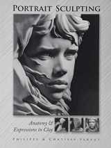 9780975506509-0975506501-Portrait Sculpting: Anatomy & Expressions in Clay