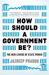 9781788161374-1788161378-How Should A Government Be?: The New Levers of State Power