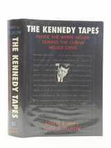 9780674179264-0674179269-The Kennedy Tapes: Inside the White House during the Cuban Missile Crisis