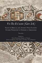 9781628372977-1628372974-Ve-‘Ed Ya’aleh (Gen 2:6): Essays in Biblical and Ancient Near Eastern Studies Presented to Edward L. Greenstein (1) (Writings from the Ancient World Supplement Series, 5)