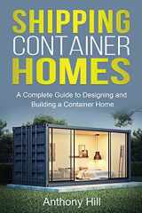 9781761037283-1761037285-Shipping Container Homes: A complete guide to designing and building a container home