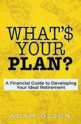 9781953497079-1953497071-What's Your Plan?: A Financial Guide to Developing Your Ideal Retirement