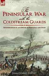 9781846779251-1846779251-The Peninsular War with the Coldstream Guards: Reminiscences of an Officer in Portugal and Spain