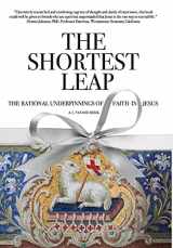 9781973689812-1973689812-The Shortest Leap: The Rational Underpinnings of Faith in Jesus