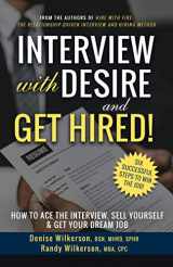 9781733261166-1733261168-INTERVIEW with DESIRE and GET HIRED!: How to Ace the Interview, Sell Yourself & Get Your Dream Job