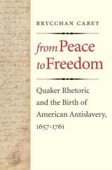 9780300180770-0300180772-From Peace to Freedom: Quaker Rhetoric and the Birth of American Antislavery, 1657-1761