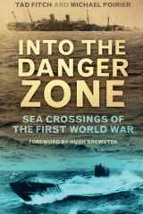 9780752497112-0752497111-Into the Danger Zone: Sea Crossings of the First World War