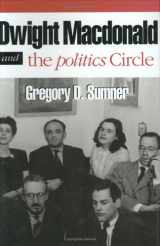 9780801430206-0801430208-Dwight Macdonald and the Politics Circle: The Challenge of Cosmopolitan Democracy