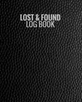 9781545182321-1545182329-Lost & Found Log Book: Black Lost Property Template | Record All Items And Money Found | Handy Tracker To Keep Track | Large 8"X10" Paperback