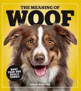 9781951274160-1951274164-The Meaning of Woof: What Your Dog Really Thinks!