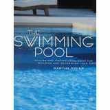 9780609610763-0609610767-The Swimming Pool: Stylish and Inspirational Ideas for Building and Decorating Your Pool