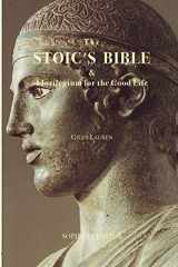 9780985081102-0985081104-The Stoic's Bible & Florilegium for the Good Life: Expanded