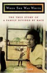 9781401309374-1401309372-When She Was White: The True Story of a Family Divided By Race