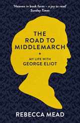 9781847085160-1847085164-The Road to Middlemarch: My Life with George Eliot