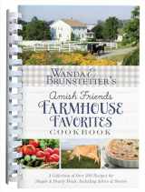 9781643524672-1643524674-Wanda E. Brunstetter’s Amish Friends Farmhouse Favorites Cookbook: A Collection of Over 200 Recipes for Simple and Hearty Meals, Including Advice and Stories