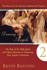 9780768438215-0768438217-Dancing With Angels 2: The Role of the Holy Spirit and Open Heavens in Activating Your Angelic Visitations